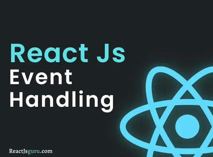 A Detailed Guide For React Event Handling