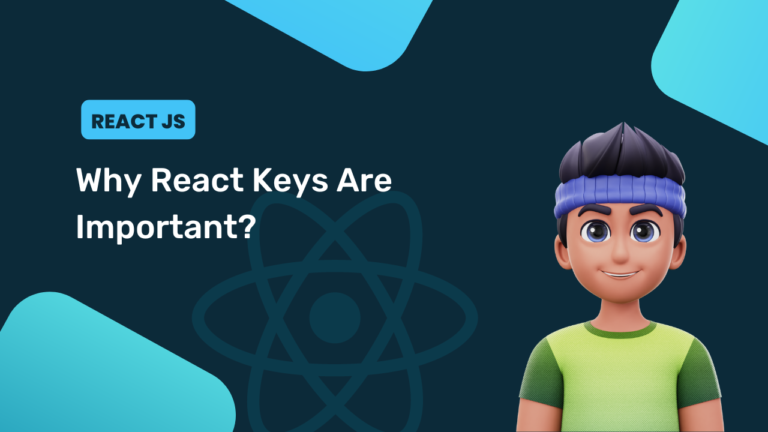 Why React Keys Are Important?