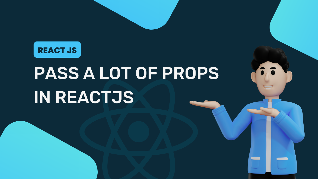 Pass A Lot of Props in ReactJS