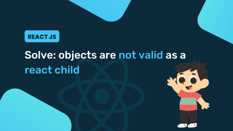 objects are not valid as a react child