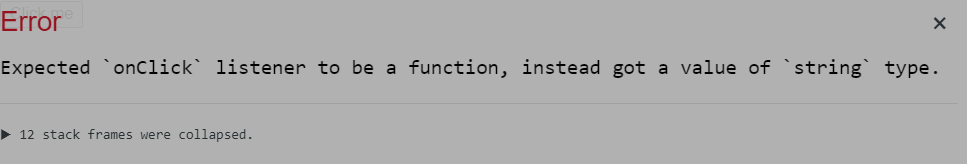 Expected `onClick` listener to be a function, instead got a value of `string` type